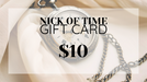 Nick of Time Gift Card $10