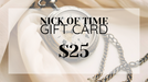 Nick of Time Gift Card $25