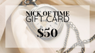 Nick of Time Gift Card $50